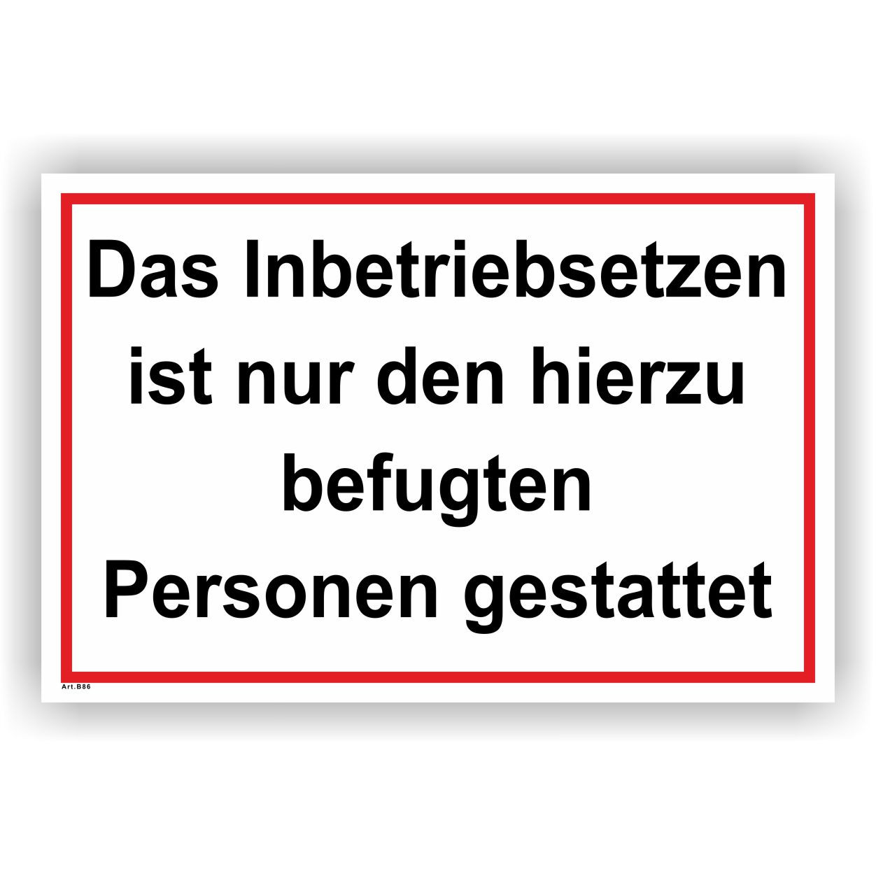 Das inbetriebsetzen ist nur den hierze befugten Personnen gestattet