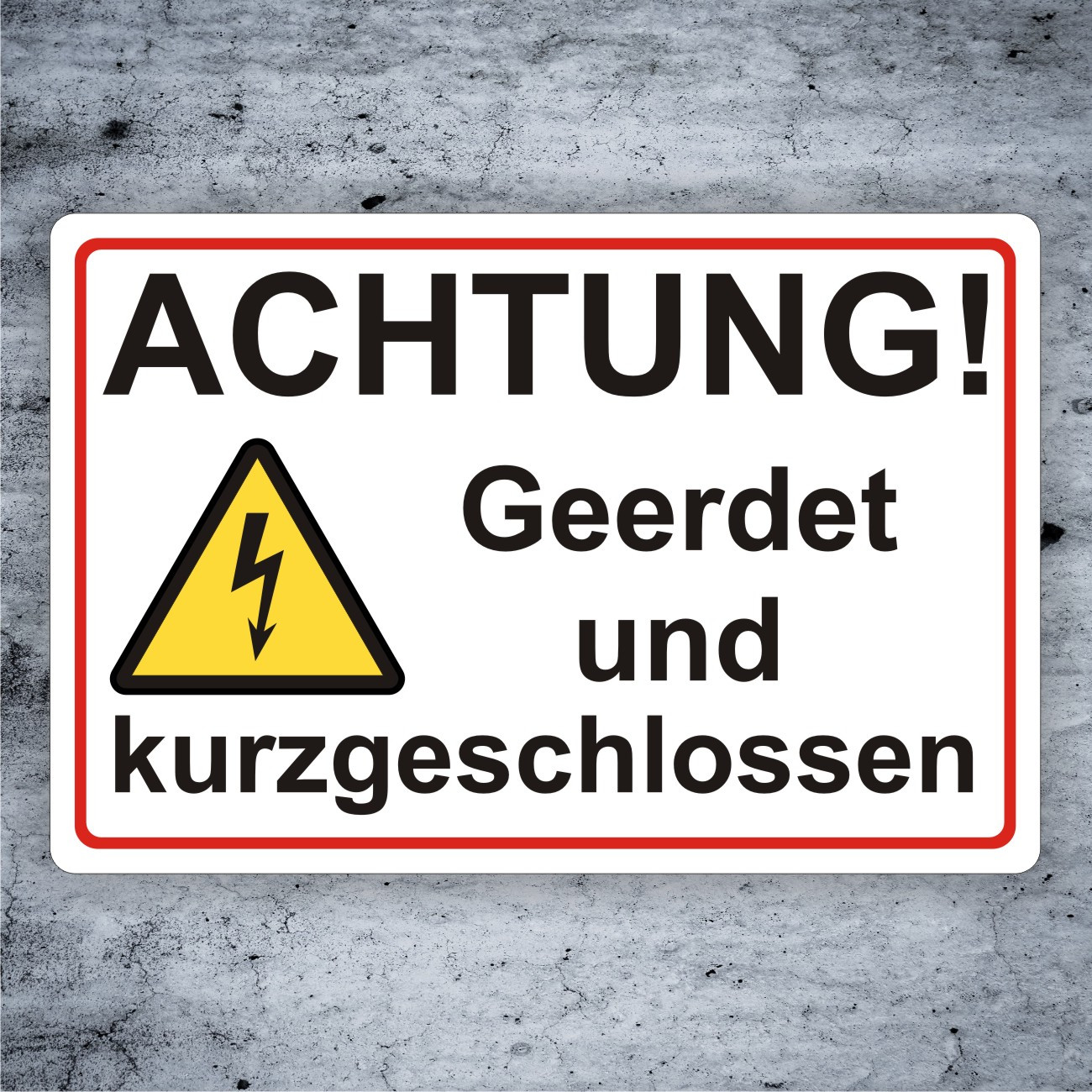 Schild -Achtung Geerdet und kurzgeschlossen- Hinweisschild