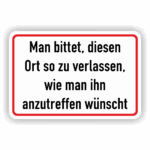 Hinweis- Schild Man bittet, diesen Ort so zu verlassen, wie man Ihn anzutreffen wünscht