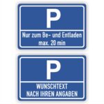 Parkkplatz-Hinweis-Schild zu Be- und Entladen oder als Wunschtext