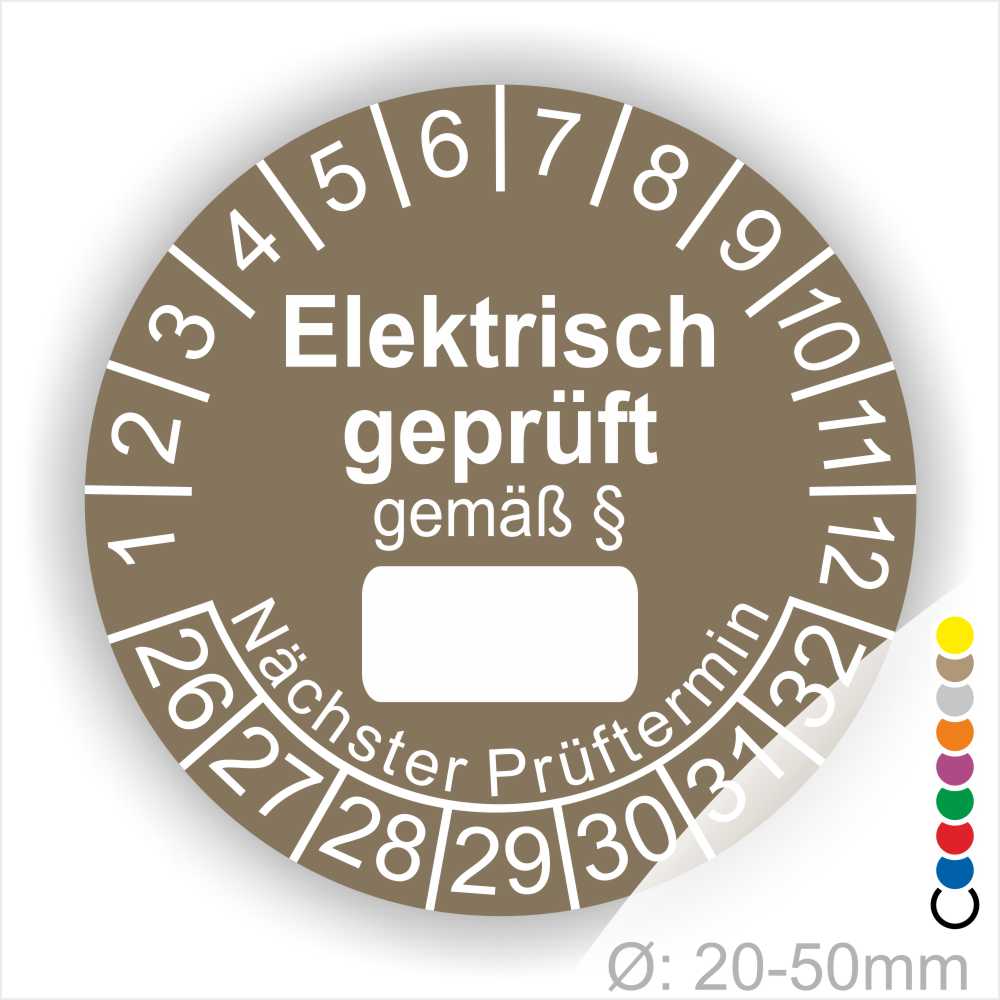 Pruefplakette mit Text Elektrisch geprüft gemäß Paragrapf als Zeichen und Beschriftungfeld zum eintragen des Paragraphs Farbe- Braun Startjahr- 26 mit Monatszahlen Oben und Jahreszahlen Unten Form ist Rund