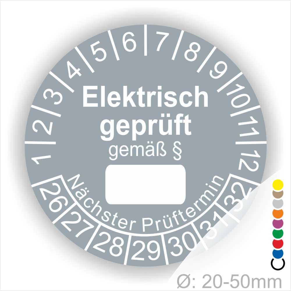 Pruefplakette mit Text Elektrisch geprüft gemäß Paragrapf als Zeichen und Beschriftungfeld zum eintragen des Paragraphs Farbe- Grau Startjahr- 26 mit Monatszahlen Oben und Jahreszahlen Unten Form ist Rund