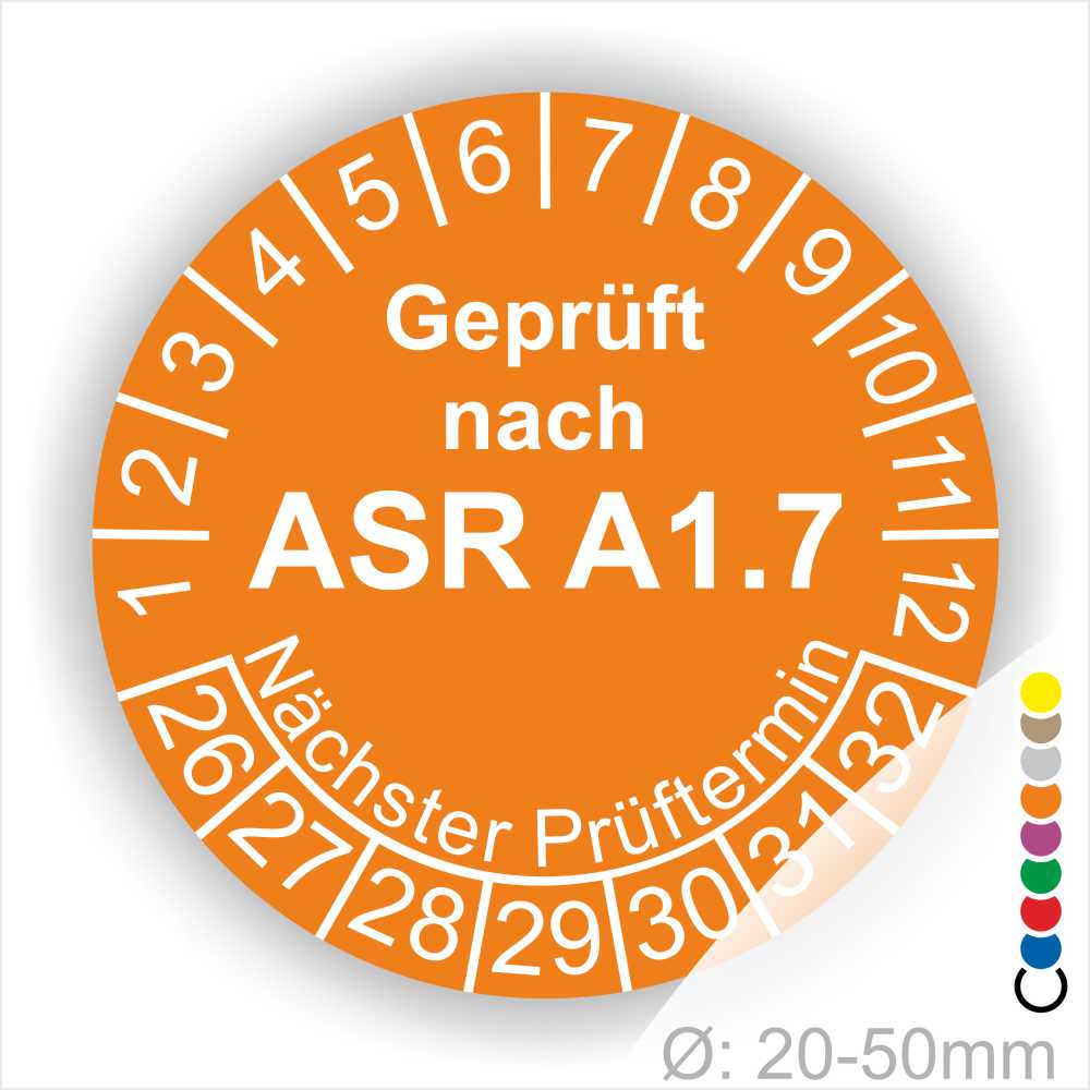 Prüfsiegel für Sicherheits- und Gesundheitsschutz, orangefarbener Kreis mit der Aufschrift "Geprüft nach ASR A1.7", Angaben zum nächsten Prüftermin und Durchmesser von 20-50 mm.